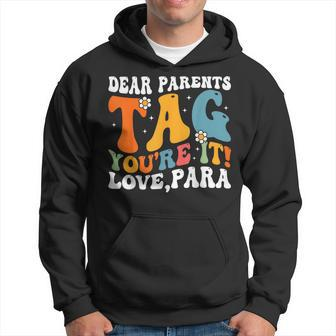 Dear Parents Tag Youre It Love Paraprofessional Hoodie | Mazezy