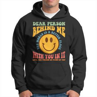 Dear Person Behind Me The World Is A Better Place Smile Face Hoodie | Mazezy