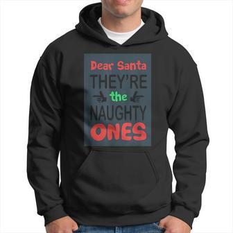 Dear Santa Theyre The Naughty Ones Funny Sarcasm Sarcasm Funny Gifts Hoodie | Mazezy CA