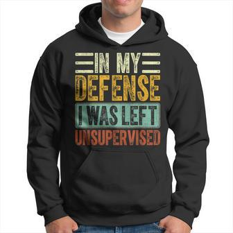 In My Defense I Was Left Unsupervised Funny Retro Vintage Hoodie - Seseable