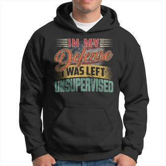 In My Defense I Was Left Unsupervised Retro Sayings Hoodie | Mazezy