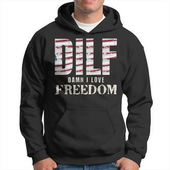 Dilf Damn I Love Freedom 4Th Of July Funny Patriotic Patriotic Funny Gifts Hoodie