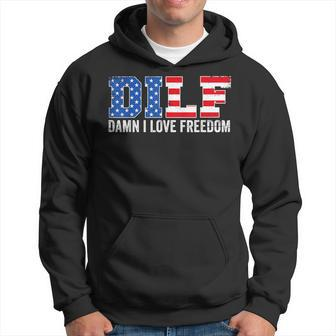 Dilf Damn I Love Freedom Funny Patriotic 4Th Of July Hoodie - Thegiftio UK