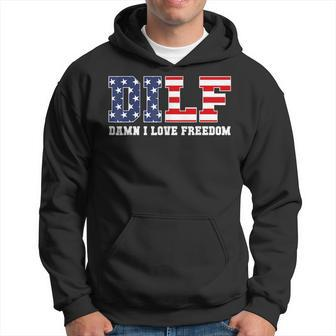 Dilf Damn I Love Freedom Funny Patriotic 4Th Of July Hoodie | Mazezy