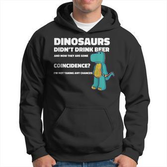Dinosaurs Didnt Drink Alcohol Dino Dinosaur Funny Drinking Hoodie | Mazezy