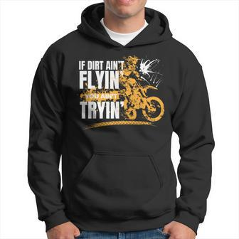 If Dirt Aint Flying You Aint Trying Motorbike Boys Dirt Bike Hoodie | Mazezy
