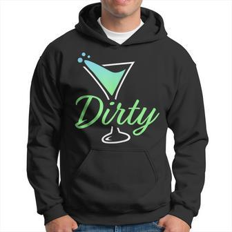 Dirty Funny Dirty Martini Glass Drink Fun Happy Hour Hoodie - Seseable