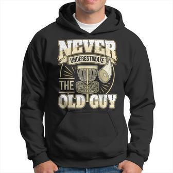 Disc Golf Player Dad Grandpa Never Underestimate The Old Guy Gift For Mens Hoodie | Mazezy