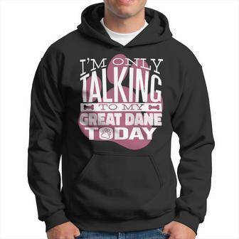 Dog Owner Im Only Talking To My Great Dane Hoodie - Monsterry DE
