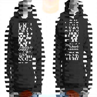 I Don't Always Play Pickleball Oh Wait Yes I Do T Hoodie | Mazezy