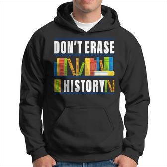 Dont Erase History Funny Book Worm Book Lover Quote Hoodie - Seseable