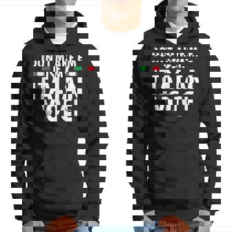 Dont Make Me Use My Italian Voice Funny Italian Accent Hoodie | Mazezy