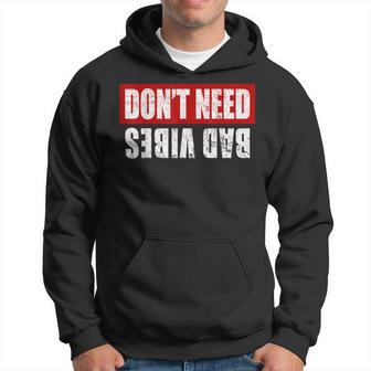 Don't Need Bad Vibes Positive Feelings Mindfulness Hoodie | Mazezy