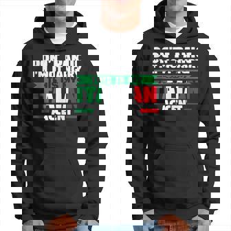 Dont Panic Im Not Angry Italian Accent Italian Italy Italy Hoodie | Mazezy