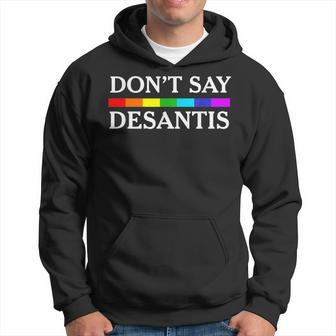 Dont Say Desantis - Anti Desantis - Pride 2023 Hoodie | Mazezy