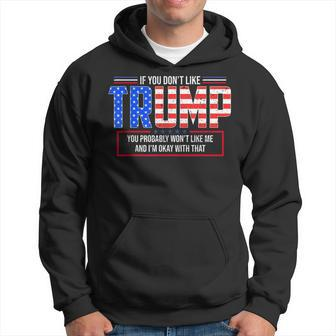 If You Don't Like Trump Then You Probably Won't Like Me Hoodie - Seseable