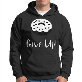 Donut Give Up Funny Pun Motivational Hoodie | Mazezy