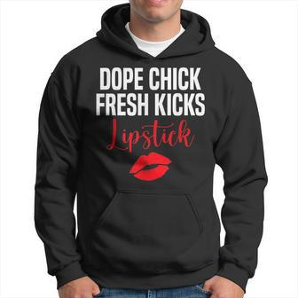 Dope Chick Fresh Kicks Lipstick Funny Saying Hoodie - Seseable