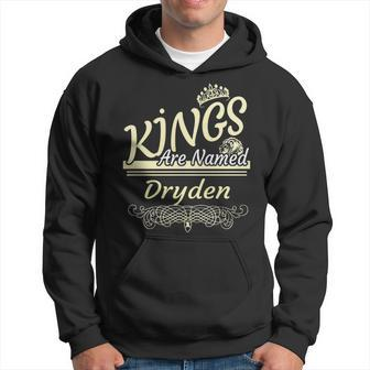 Dryden Name Gift Kings Are Named Dryden Hoodie - Seseable