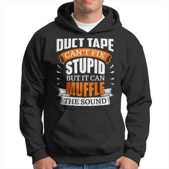 Duct Tape Cant Fix Stupid Funny Quotes Gifts Hoodie | Mazezy