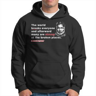 E Hemmingway Quote The World Breaks Everyone Motivational Hoodie | Mazezy