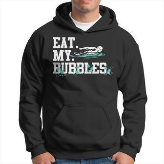 Eat My Bubbles Swimming For Swimmer Swim Team Hoodie | Mazezy