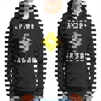 Eat More Fast Food - Funny Creative Hunting Hoodie - Thegiftio