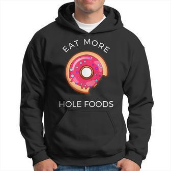 Eat More Hole Foods Donut Funny Pun Hoodie - Thegiftio UK