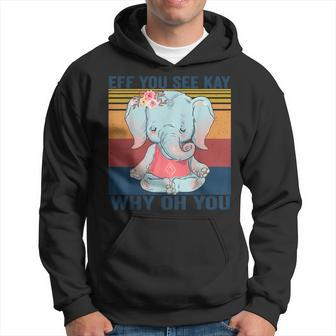 Eff You See Kay Why Oh You Elephant  Yoga Vintage  Hoodie