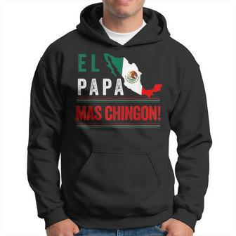 El Papa Mas Chingon Mexican Flag Mexicana Mexico Heritage Hoodie - Seseable