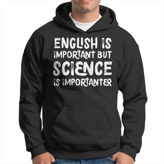 English Is Important But Science Is Importanter Hoodie - Seseable
