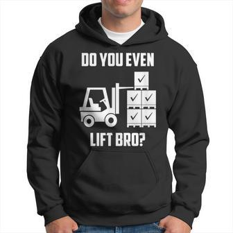 Do You Even Lift Bro Forklift Gym Hoodie | Mazezy