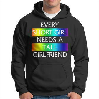 Every Short Girl Needs A Tall Girlfriend Lgbt-Q Gay Pride Hoodie | Mazezy