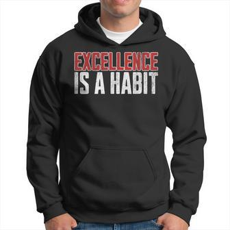Excellence Is A Habit Motivational Quote Inspiration Hoodie | Mazezy