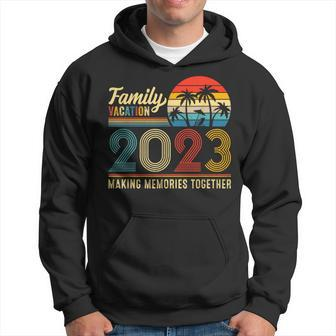 Family Vacation 2023 Making Memories Together Summer Family Family Vacation Funny Designs Funny Gifts Hoodie | Mazezy