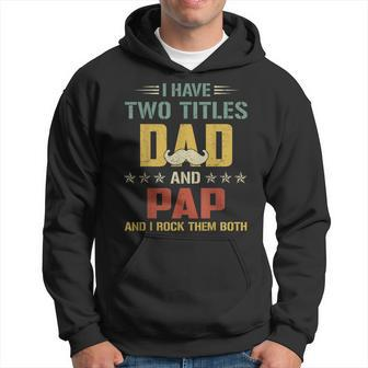 Fathers Day I Have Two Titles Dad & Pap I Rock Them Both Hoodie | Mazezy