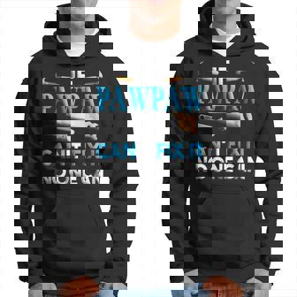 Fathers Day If Pawpaw Cant Fix It No One Can Hoodie | Mazezy