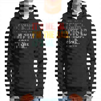 Fathers Day Its Me Hi Im The Dad Its Me Funny For Dad Hoodie