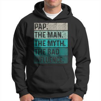Fathers Day Pap Gift The Man The Myth The Bad Influence Gift For Mens Hoodie - Seseable