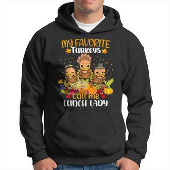 My Favorite Turkeys Call Me Lunch Lady Thanksgiving Hoodie - Seseable