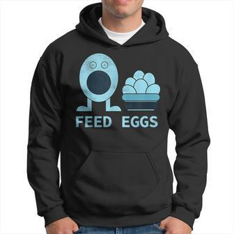 Feed Eggs I Think You Should Leave Hoodie - Monsterry