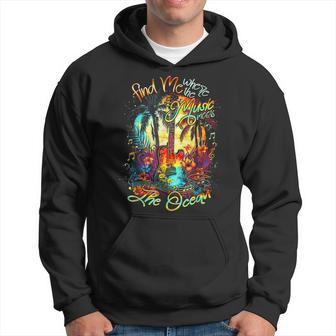 Find Me Where The Music Meets The Ocean Fun Gifts Hoodie - Seseable