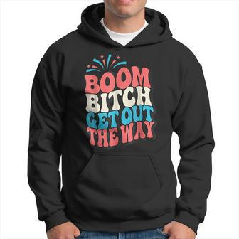 Fireworks 4Th Of July Boom Bitch Get Out The Way Hoodie | Mazezy