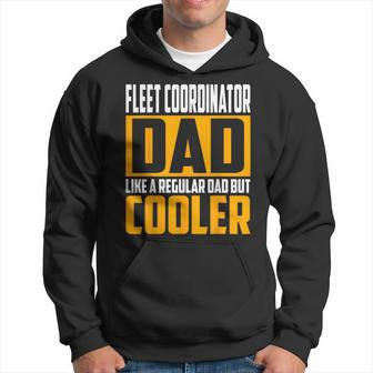 Fleet Coordinator Dad Like A Regular Dad But Cooler Hoodie | Mazezy