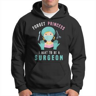 Forget Princess I Want To Be A Surgeon Doctor Hoodie | Mazezy