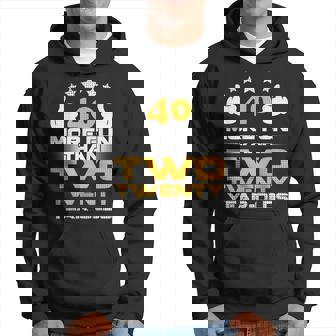 Fourty More Fun Than Two Twenty Year Olds Hoodie - Thegiftio UK