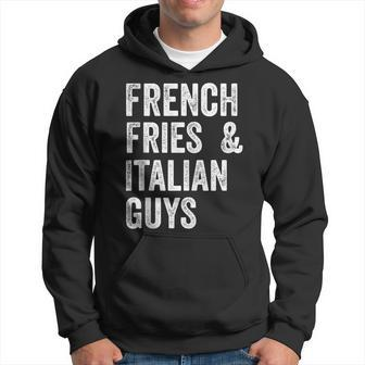 French Fries And Italian Guys Funny Food Meme Hoodie | Mazezy