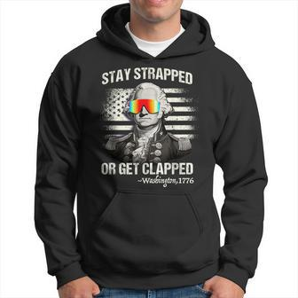 Funny 4Th Of July Stay Strapped Get Clapped Washington Hoodie - Thegiftio UK