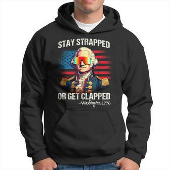 Funny 4Th Of July Washington Stay Strapped Get Clapped Hoodie - Monsterry