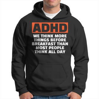 Funny Adhd Quote T We Think More Before Breakfast Gift For Women Hoodie - Thegiftio